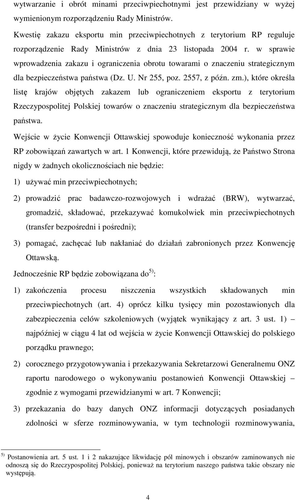 w sprawie wprowadzenia zakazu i ograniczenia obrotu towarami o znaczeniu strategicznym dla bezpieczeństwa państwa (Dz. U. Nr 255, poz. 2557, z późn. zm.