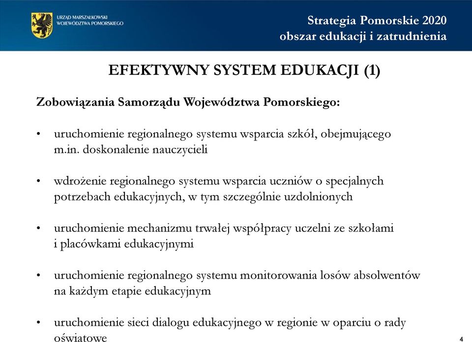 doskonalenie nauczycieli wdrożenie regionalnego systemu wsparcia uczniów o specjalnych potrzebach edukacyjnych, w tym szczególnie uzdolnionych