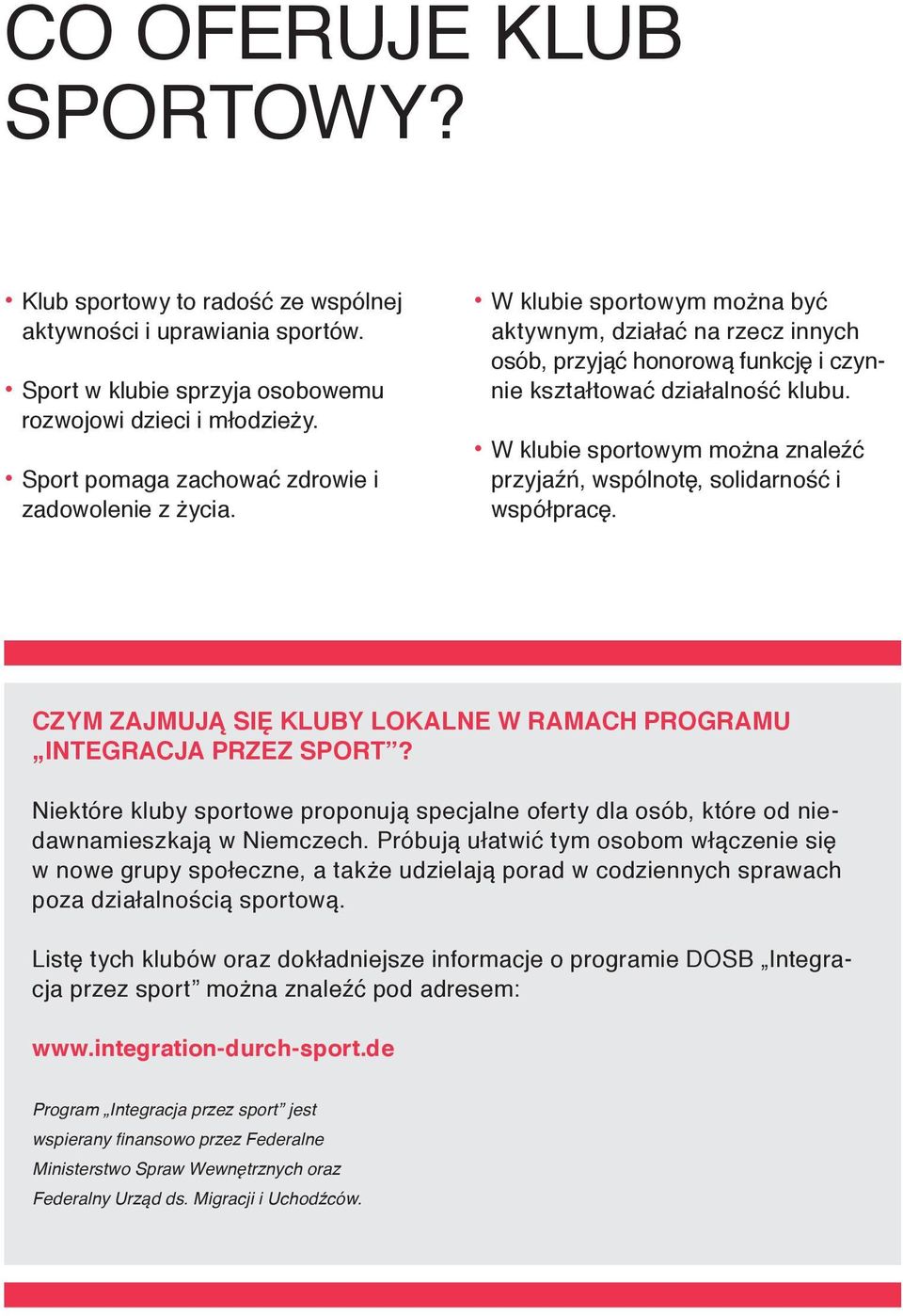 W klubie sportowym można znaleźć przyjaźń, wspólnotę, solidarność i współpracę. CZYM ZAJMUJĄ SIĘ KLUBY LOKALNE W RAMACH PROGRAMU INTEGRACJA PRZEZ SPORT?