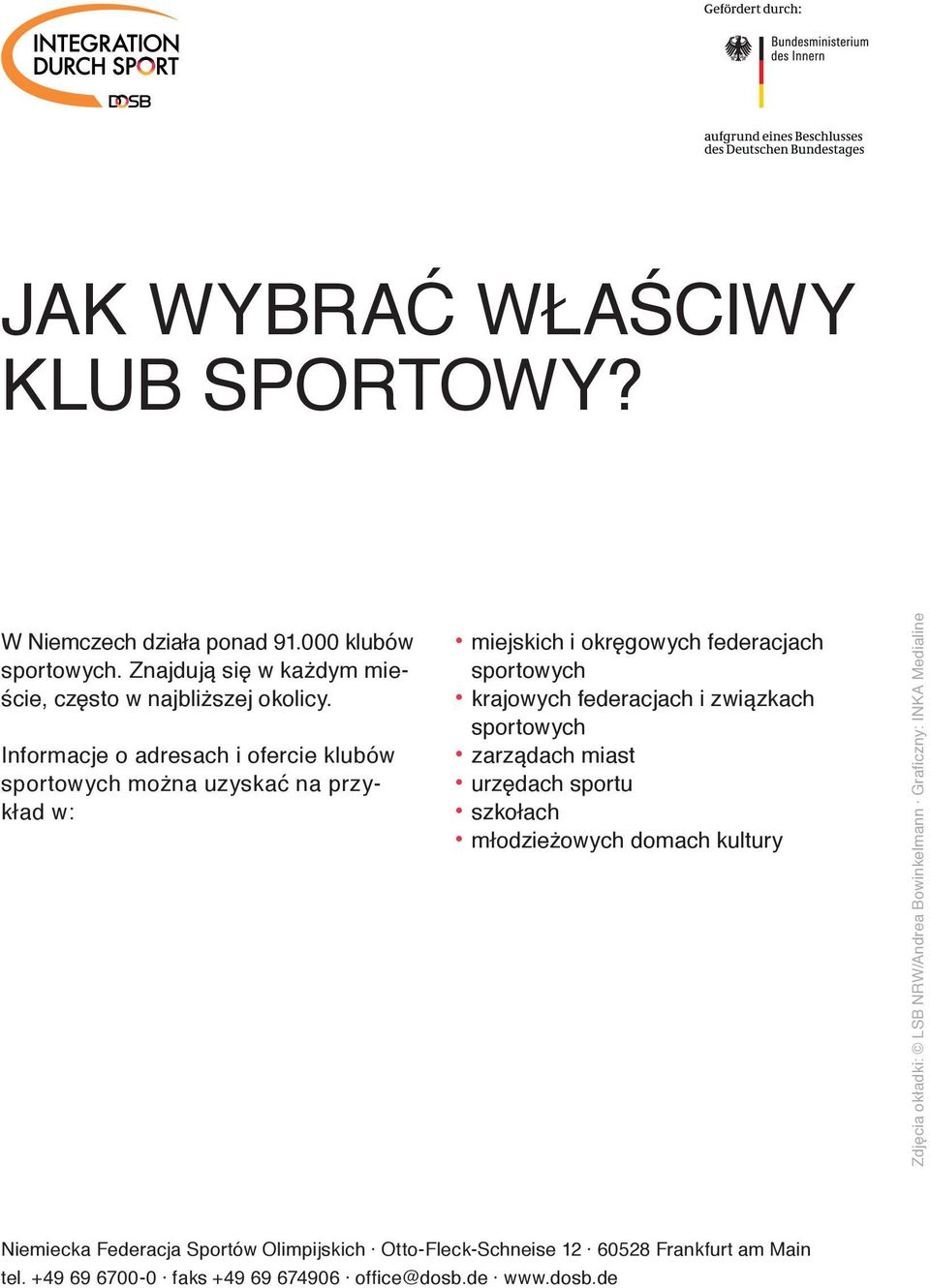 związkach sportowych zarządach miast urzędach sportu szkołach młodzieżowych domach kultury Zdjęcia okładki: LSB NRW/Andrea Bowinkelmann Graficzny: INKA