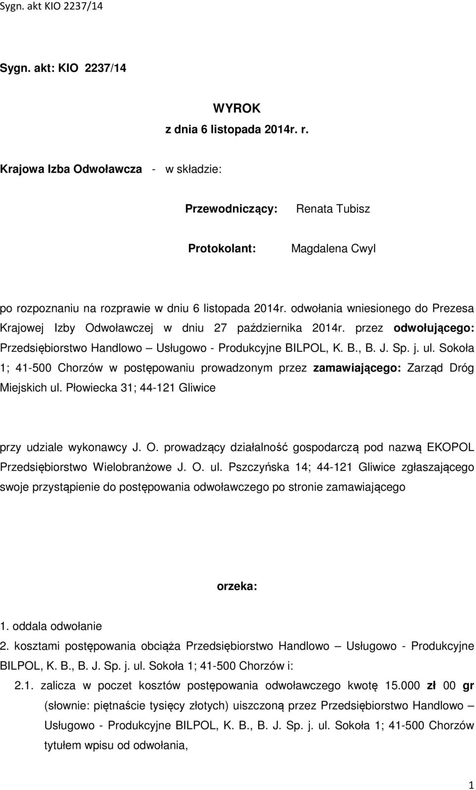 odwołania wniesionego do Prezesa Krajowej Izby Odwoławczej w dniu 27 października 2014r. przez odwołującego: Przedsiębiorstwo Handlowo Usługowo - Produkcyjne BILPOL, K. B., B. J. Sp. j. ul.