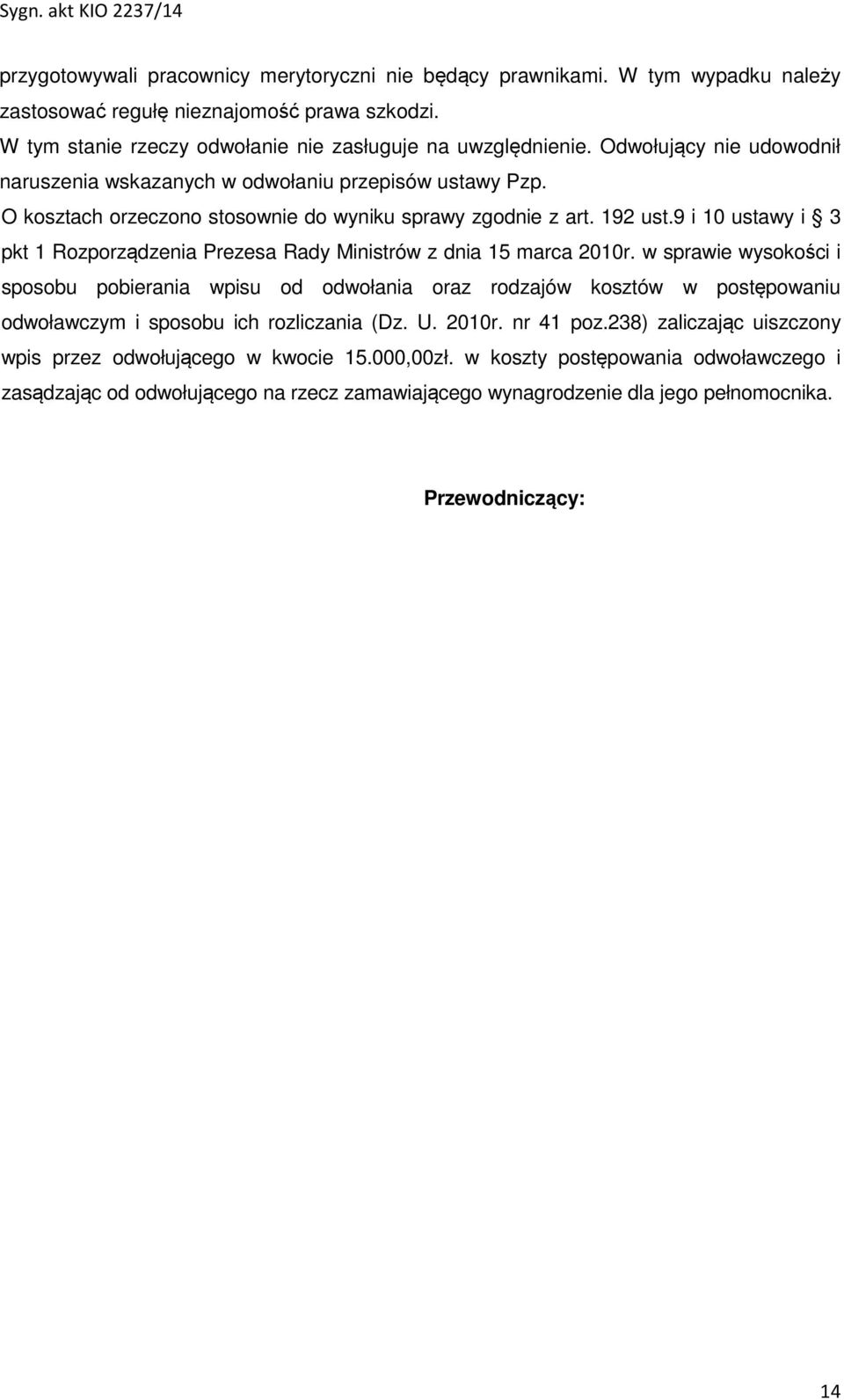 9 i 10 ustawy i 3 pkt 1 Rozporządzenia Prezesa Rady Ministrów z dnia 15 marca 2010r.