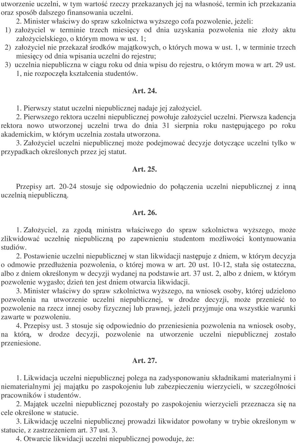 1; 2) załoyciel nie przekazał rodków majtkowych, o których mowa w ust.