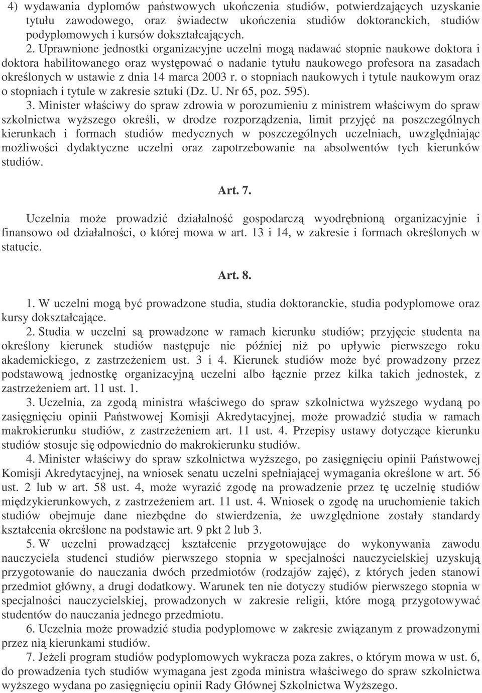 marca 2003 r. o stopniach naukowych i tytule naukowym oraz o stopniach i tytule w zakresie sztuki (Dz. U. Nr 65, poz. 595). 3.
