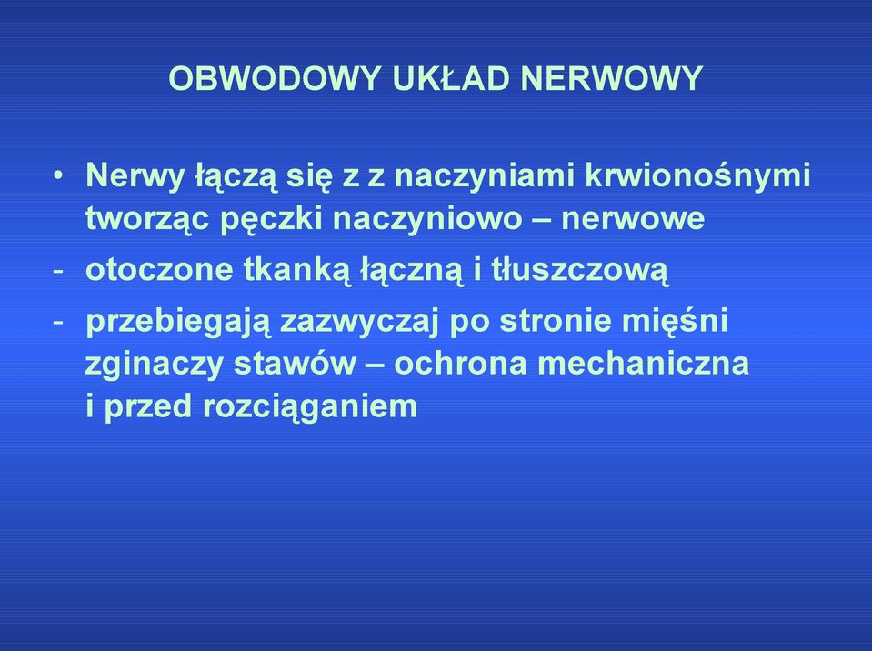 tkanką łączną i tłuszczową - przebiegają zazwyczaj po