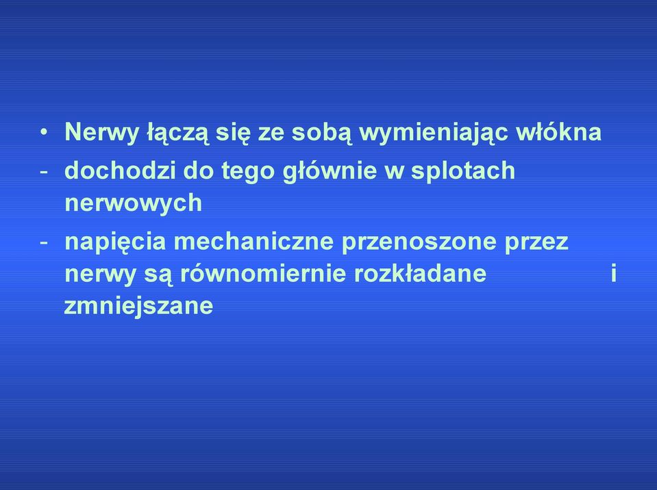 nerwowych - napięcia mechaniczne przenoszone