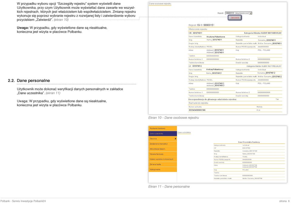 (ekran 10) Uwaga: W przypadku, gdy wyświetlone dane są nieaktualne, konieczna jest wizyta w placówce Polbanku. 2.