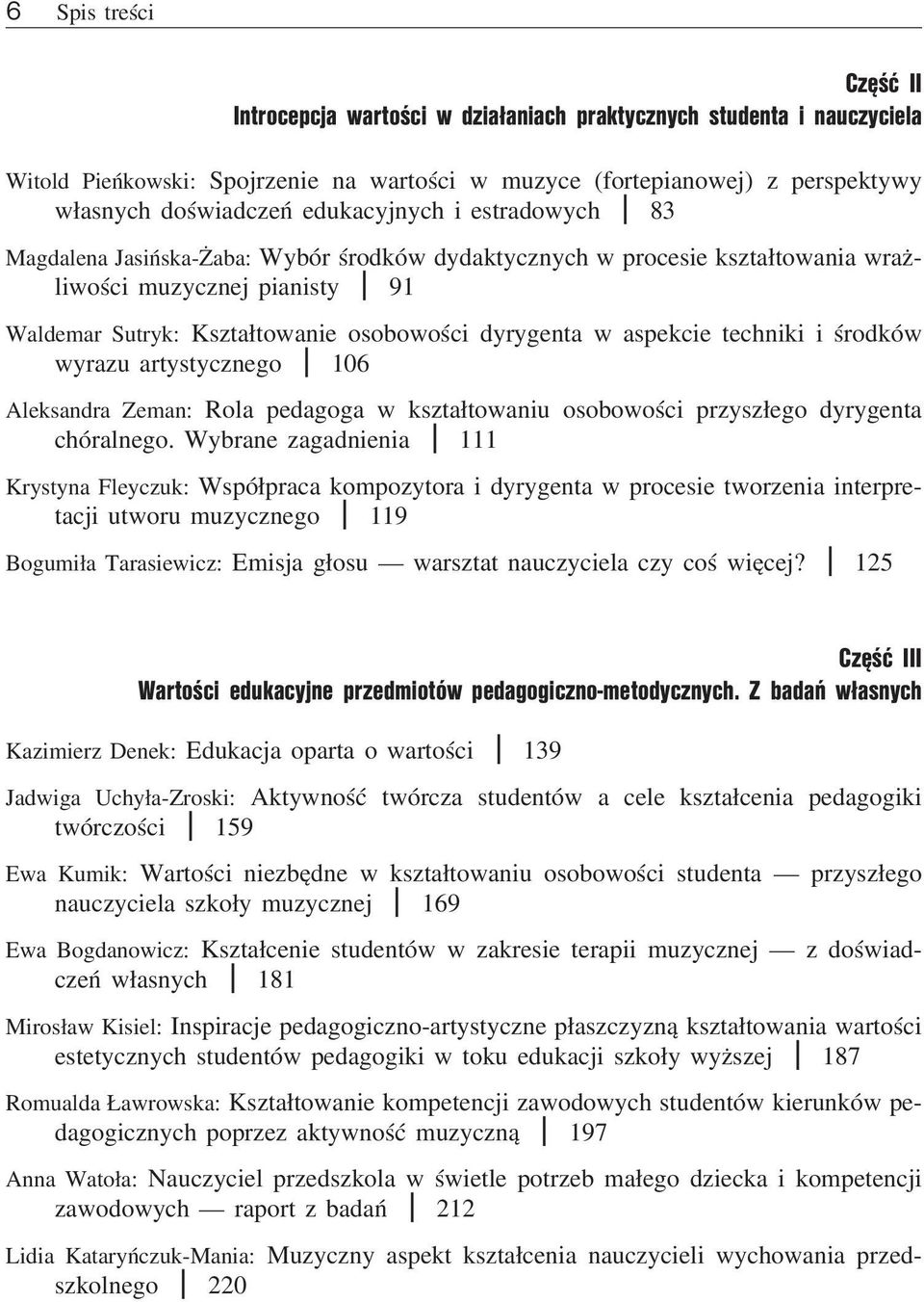 aspekcie techniki i środków wyrazu artystycznego I 106 Aleksandra Zeman: Rola pedagoga w kształtowaniu osobowości przyszłego dyrygenta chóralnego.