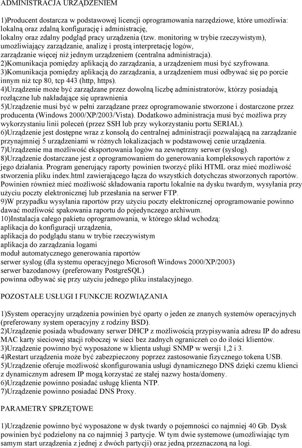 2)Komunikacja pomiędzy aplikacją do zarządzania, a urządzeniem musi być szyfrowana.