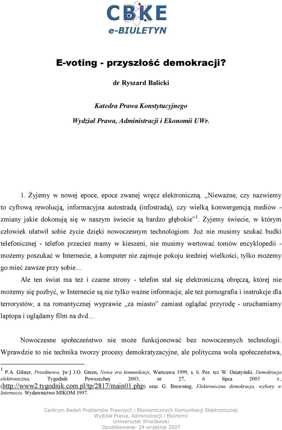 Żyjemy świecie, w którym człowiek ułatwił sobie życie dzięki nowoczesnym technologiom.