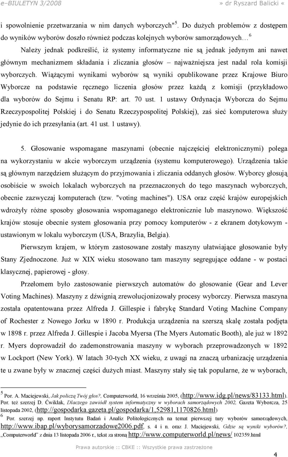 mechanizmem składania i zliczania głosów najważniejsza jest nadal rola komisji wyborczych.