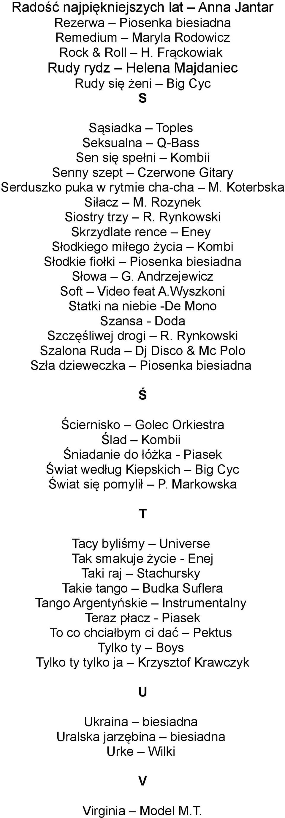 Rozynek Siostry trzy R. Rynkowski Skrzydlate rence Eney Słodkiego miłego życia Kombi Słodkie fiołki Piosenka biesiadna Słowa G. Andrzejewicz Soft Video feat A.