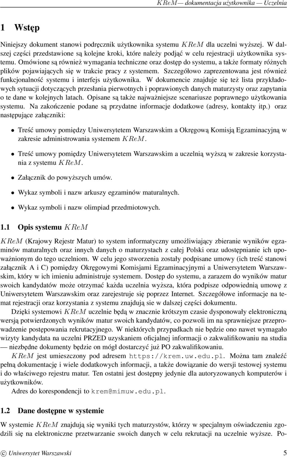 Szczegółowo zaprezentowana jest również funkcjonalność systemu i interfejs użytkownika.