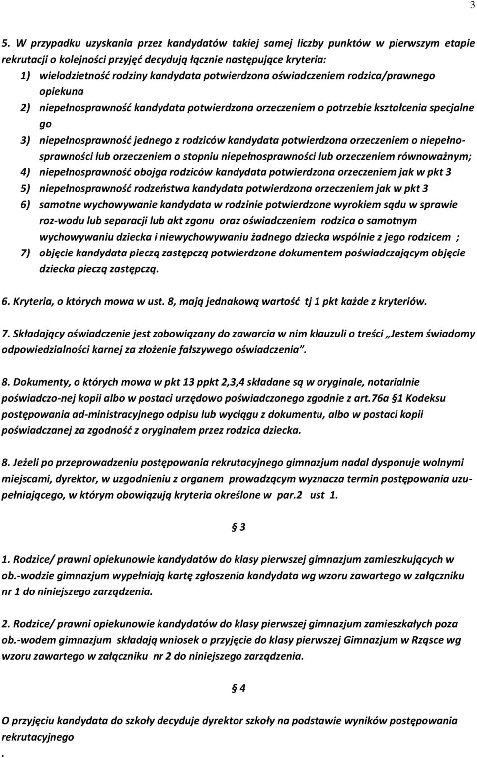 potwierdzona orzeczeniem o niepełnosprawności lub orzeczeniem o stopniu niepełnosprawności lub orzeczeniem równoważnym; 4) niepełnosprawność obojga rodziców kandydata potwierdzona orzeczeniem jak w