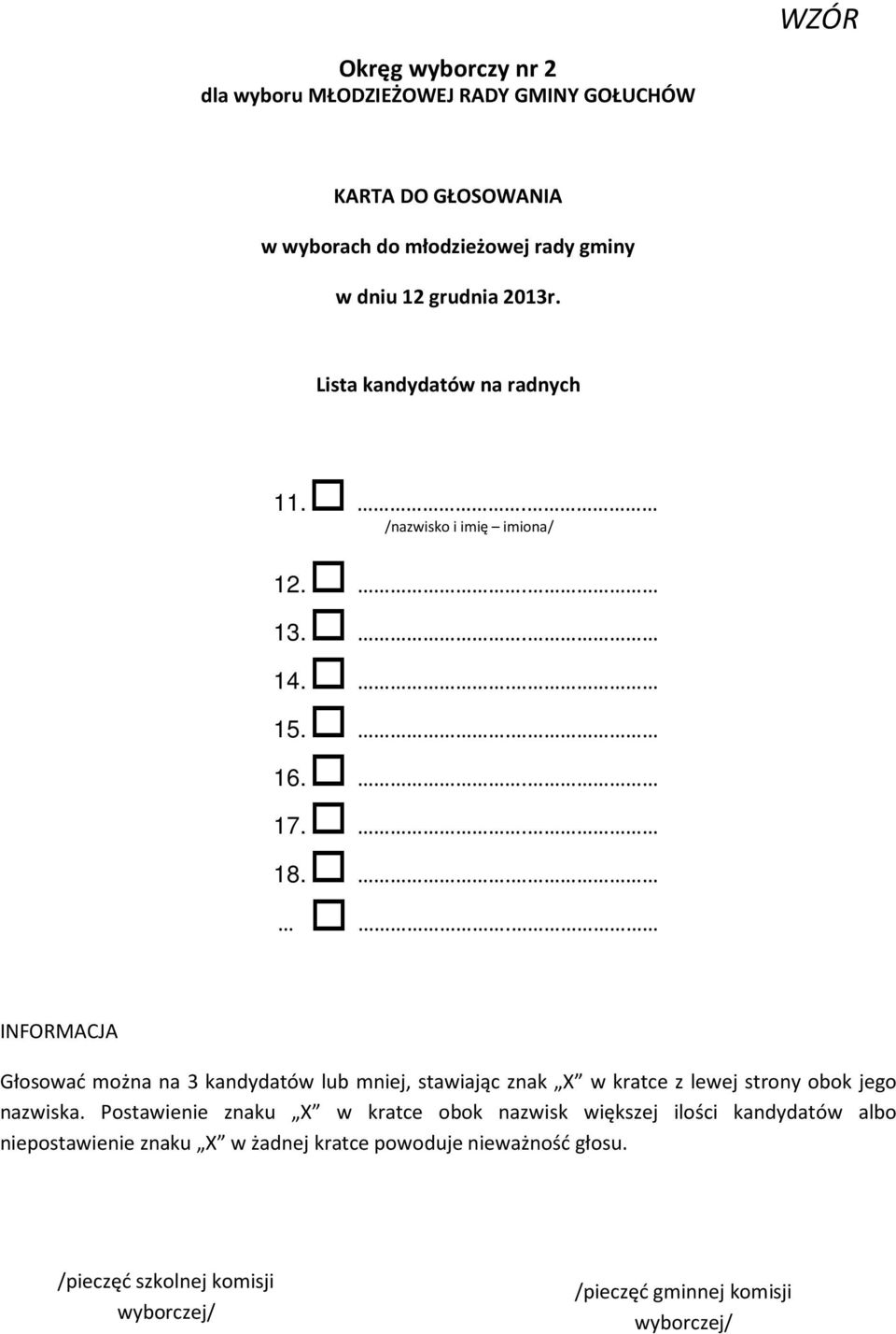 .. INFORMACJA Głosować można na 3 kandydatów lub mniej, stawiając znak X w kratce z lewej strony obok jego nazwiska.