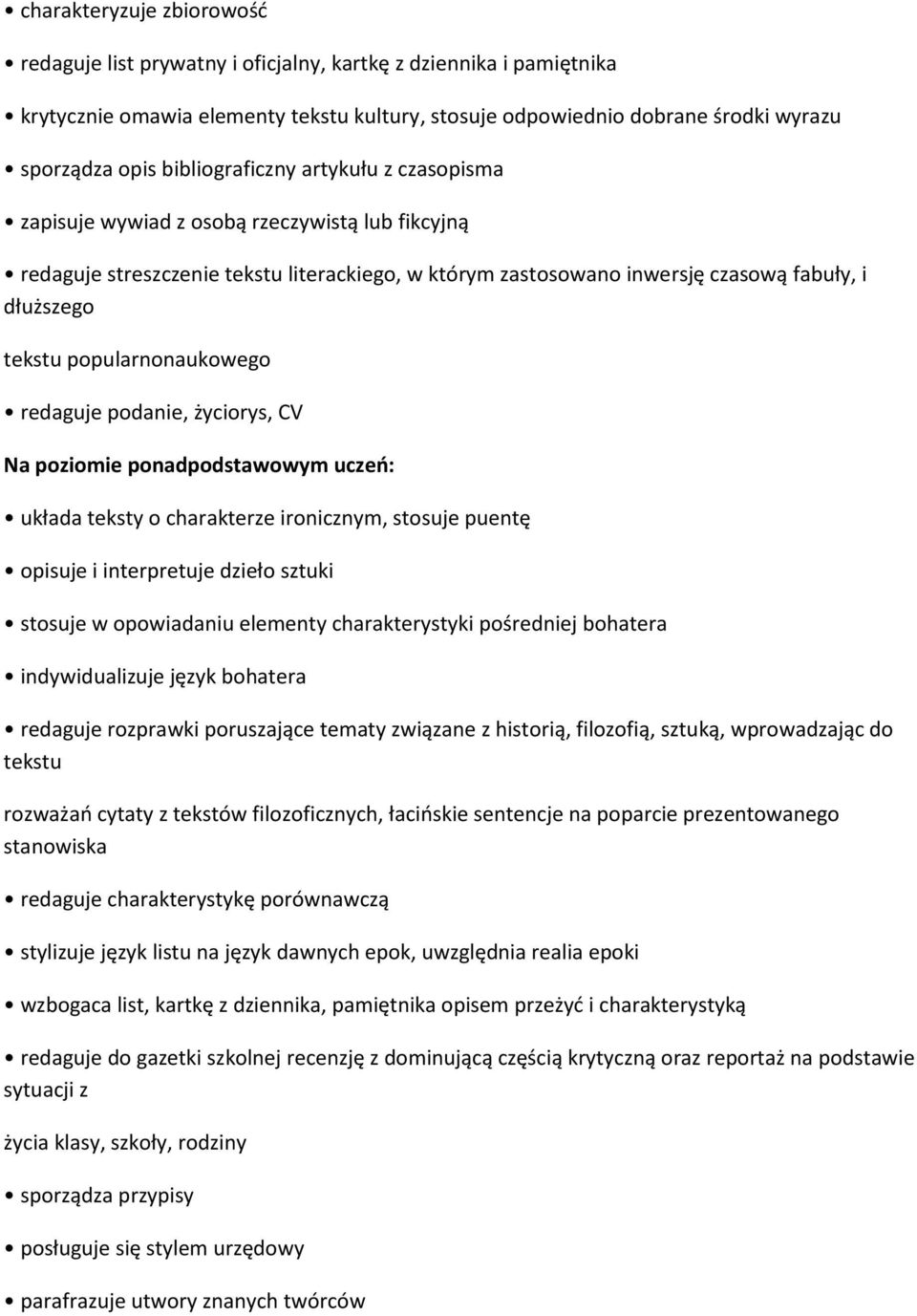 popularnonaukowego redaguje podanie, życiorys, CV Na poziomie ponadpodstawowym uczeo: układa teksty o charakterze ironicznym, stosuje puentę opisuje i interpretuje dzieło sztuki stosuje w opowiadaniu