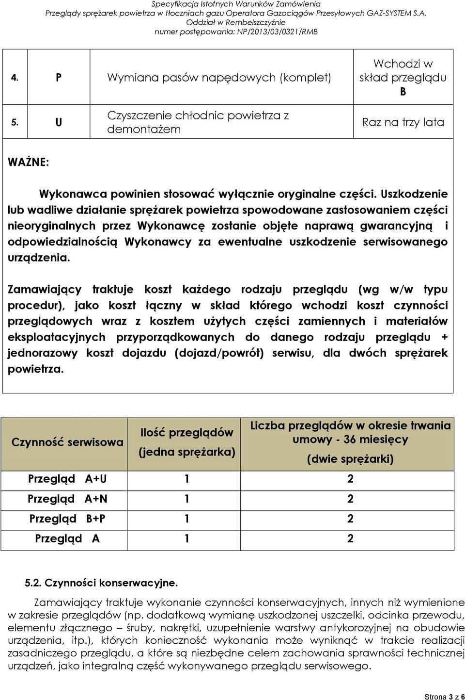 uszkodzenie serwisowanego urządzenia.