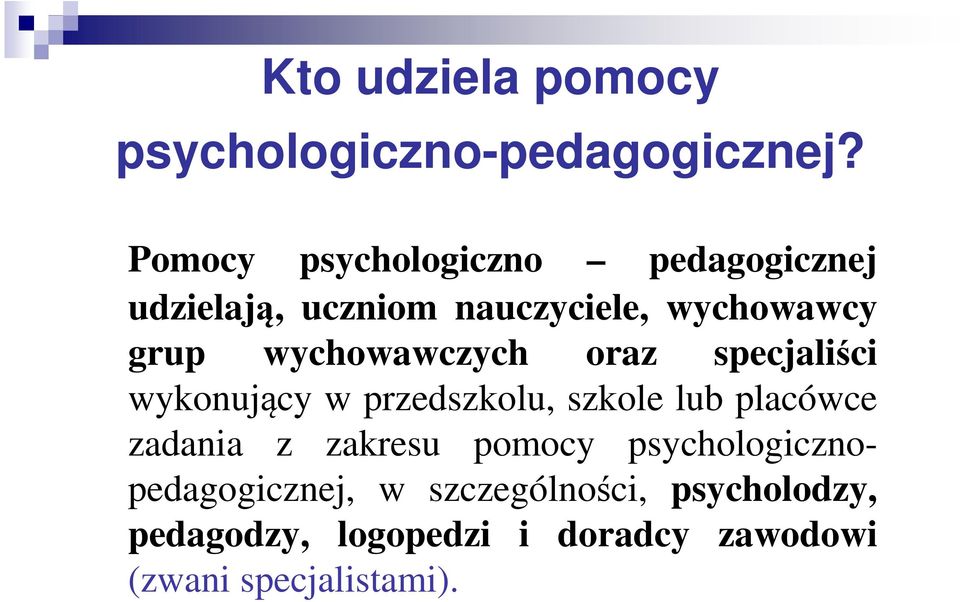 wychowawczych oraz specjaliści wykonujący w przedszkolu, szkole lub placówce zadania z