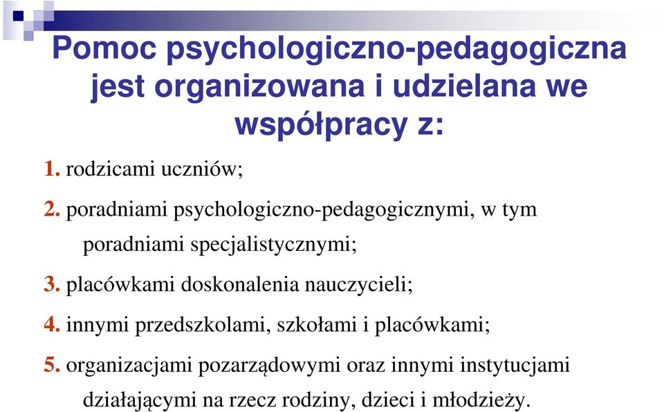 poradniami psychologiczno-pedagogicznymi, w tym poradniami specjalistycznymi; 3.