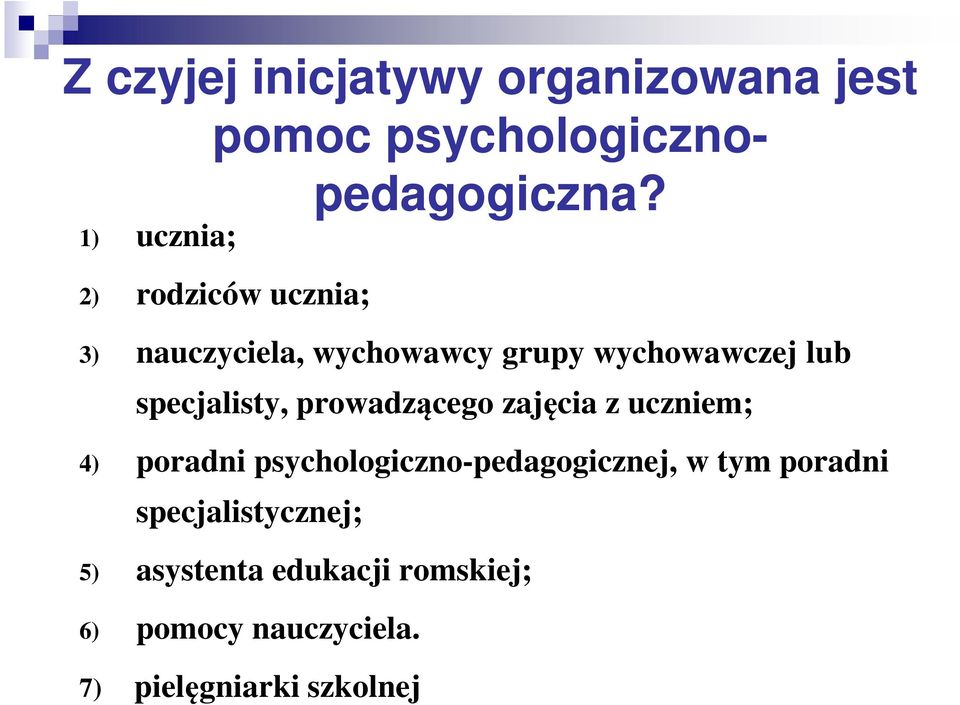 prowadzącego zajęcia z uczniem; 4) poradni psychologiczno-pedagogicznej, w tym poradni