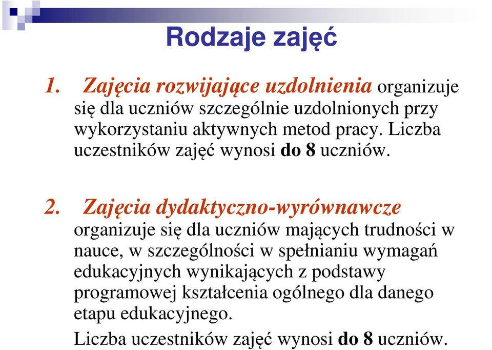 metod pracy. Liczba uczestników zajęć wynosi do 8 uczniów. 2.