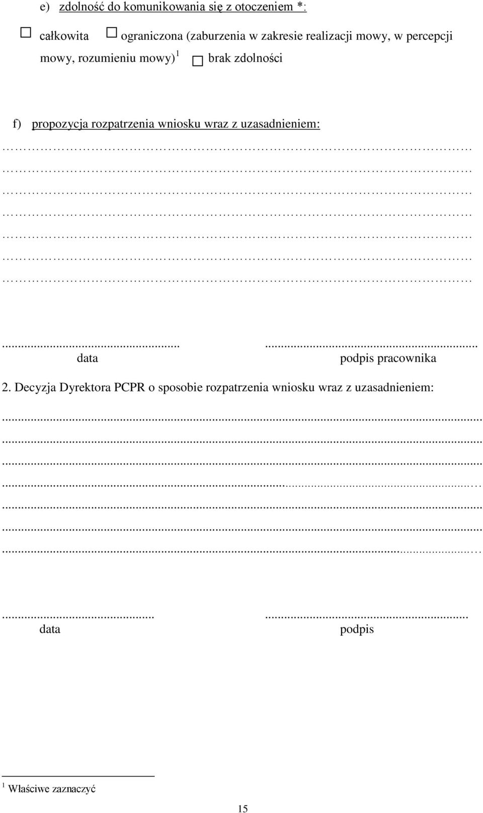 rozpatrzenia wniosku wraz z uzasadnieniem:...... data podpis pracownika 2.