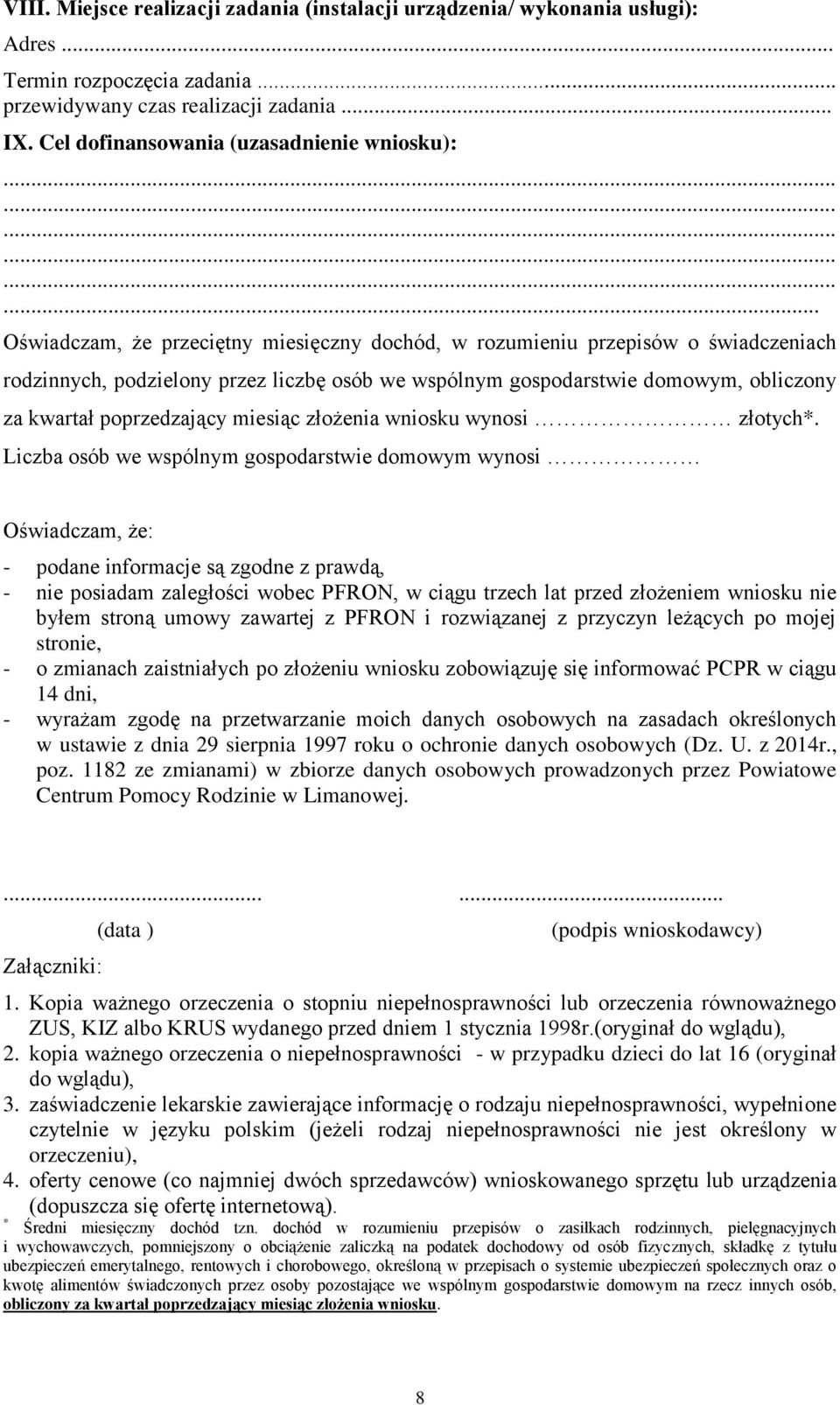 .. Oświadczam, że przeciętny miesięczny dochód, w rozumieniu przepisów o świadczeniach rodzinnych, podzielony przez liczbę osób we wspólnym gospodarstwie domowym, obliczony za kwartał poprzedzający