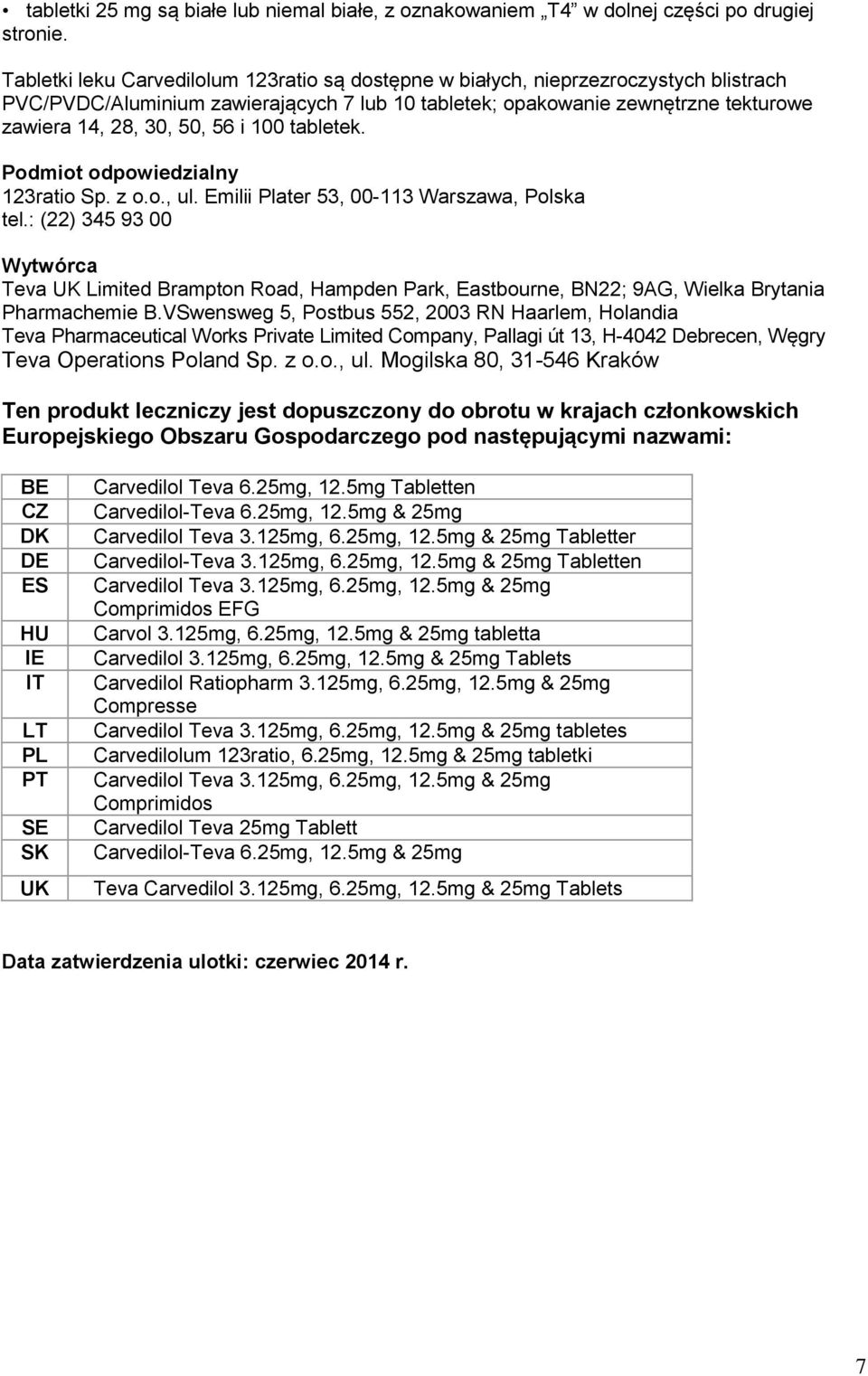 i 100 tabletek. Podmiot odpowiedzialny 123ratio Sp. z o.o., ul. Emilii Plater 53, 00-113 Warszawa, Polska tel.