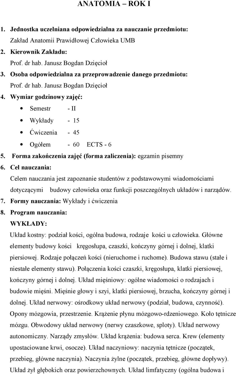 Forma zakończenia zajęć (forma zaliczenia): egzamin pisemny 6.