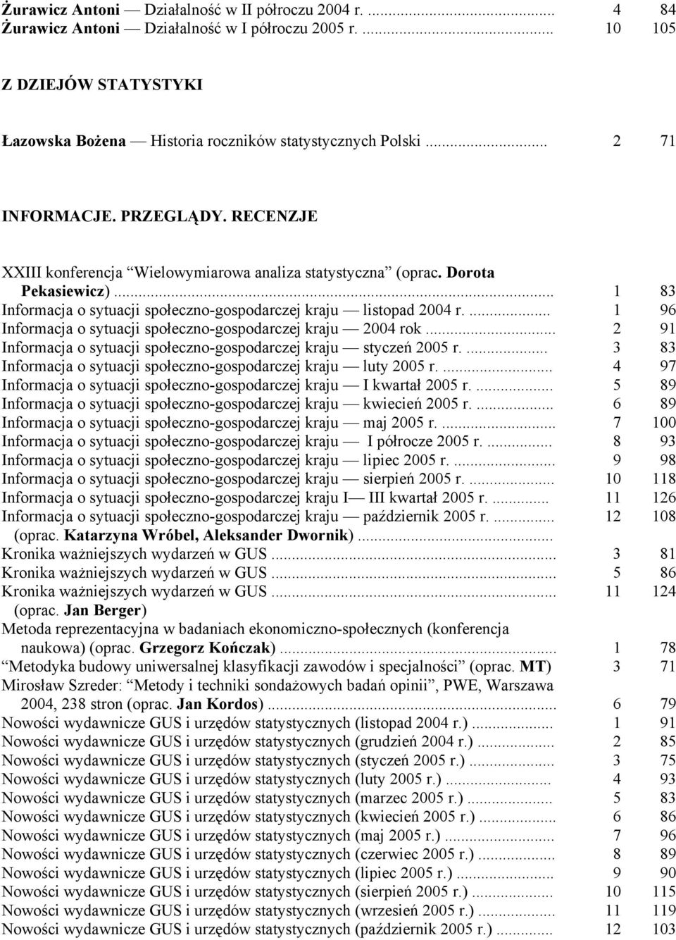 ... 1 96 Informacja o sytuacji społeczno-gospodarczej kraju 2004 rok... 2 91 Informacja o sytuacji społeczno-gospodarczej kraju styczeń 2005 r.