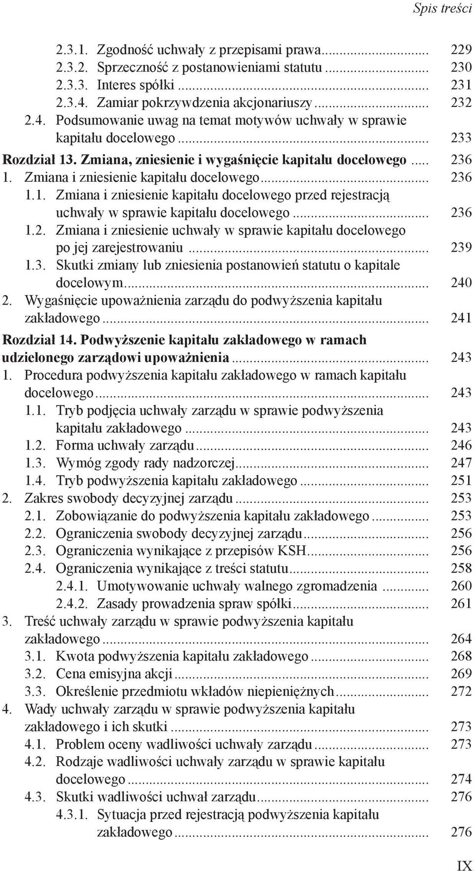 Zmiana i zniesienie kapitału docelowego... 236 1.1. Zmiana i zniesienie kapitału docelowego przed rejestracją uchwały w sprawie kapitału docelowego... 236 1.2. Zmiana i zniesienie uchwały w sprawie kapitału docelowego po jej zarejestrowaniu.