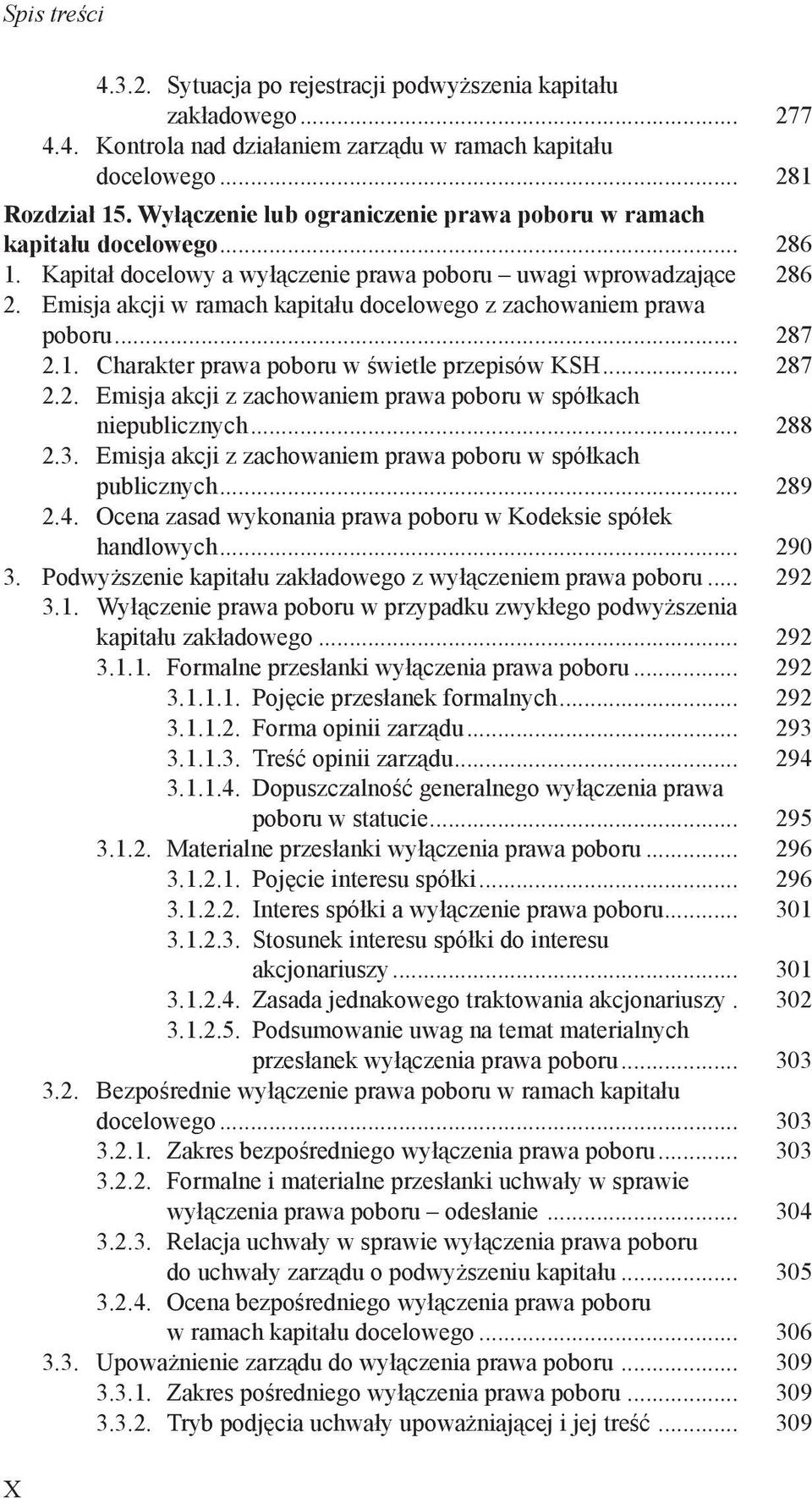 Emisja akcji w ramach kapitału docelowego z zachowaniem prawa poboru... 287 2.1. Charakter prawa poboru w świetle przepisów KSH... 287 2.2. Emisja akcji z zachowaniem prawa poboru w spółkach niepublicznych.