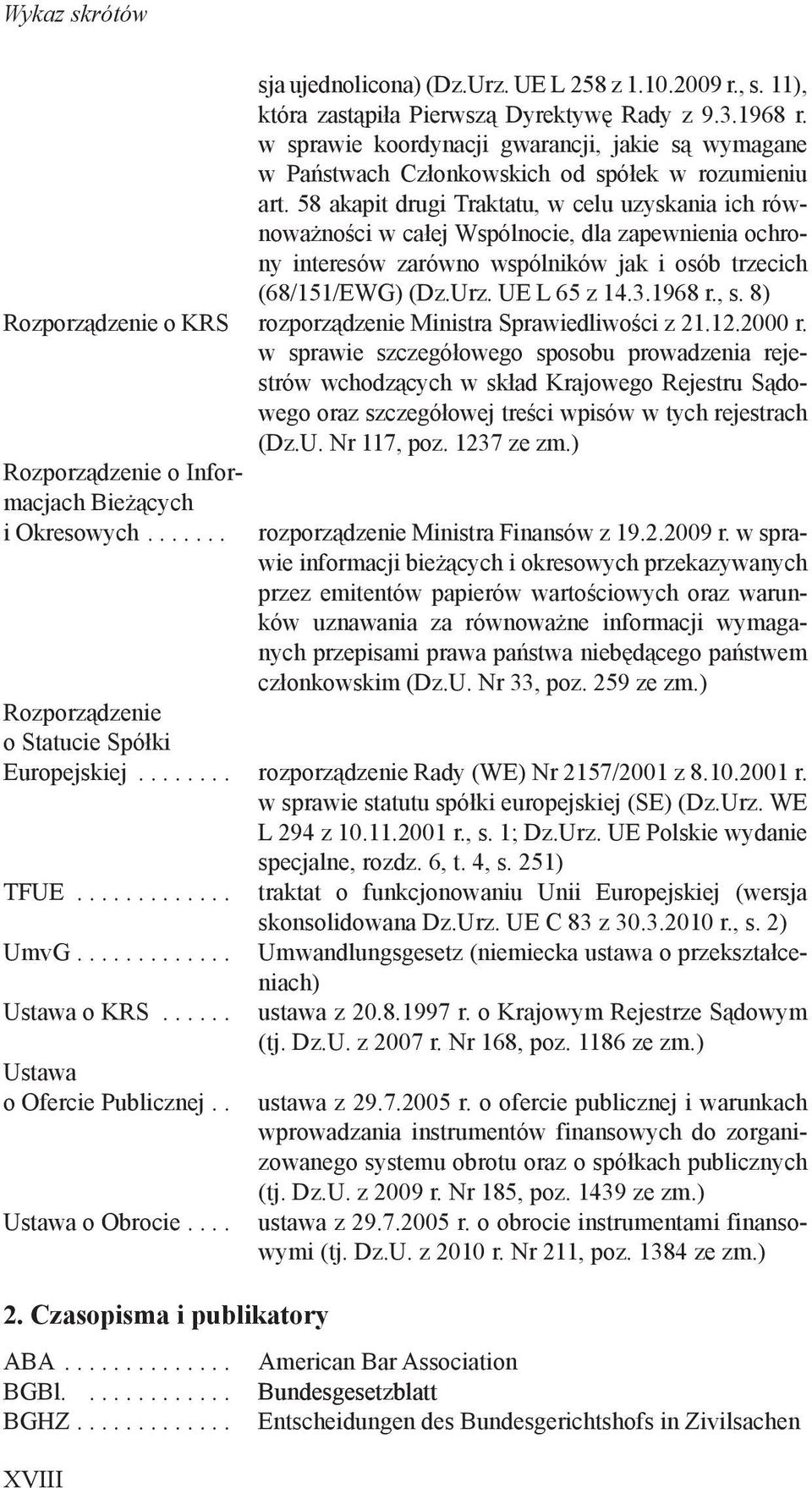 58 akapit drugi Traktatu, w celu uzyskania ich równoważności w całej Wspólnocie, dla zapewnienia ochrony interesów zarówno wspólników jak i osób trzecich (68/151/EWG) (Dz.Urz. UE L 65 z 14.3.1968 r.