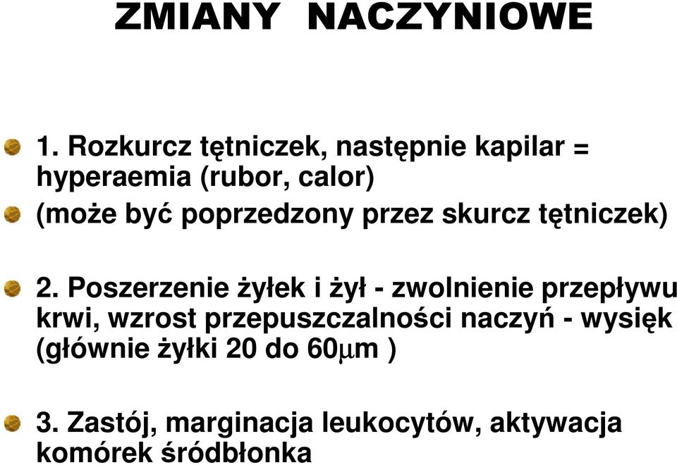 poprzedzony przez skurcz tętniczek) 2.