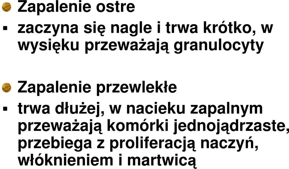 dłuŝej, w nacieku zapalnym przewaŝają komórki