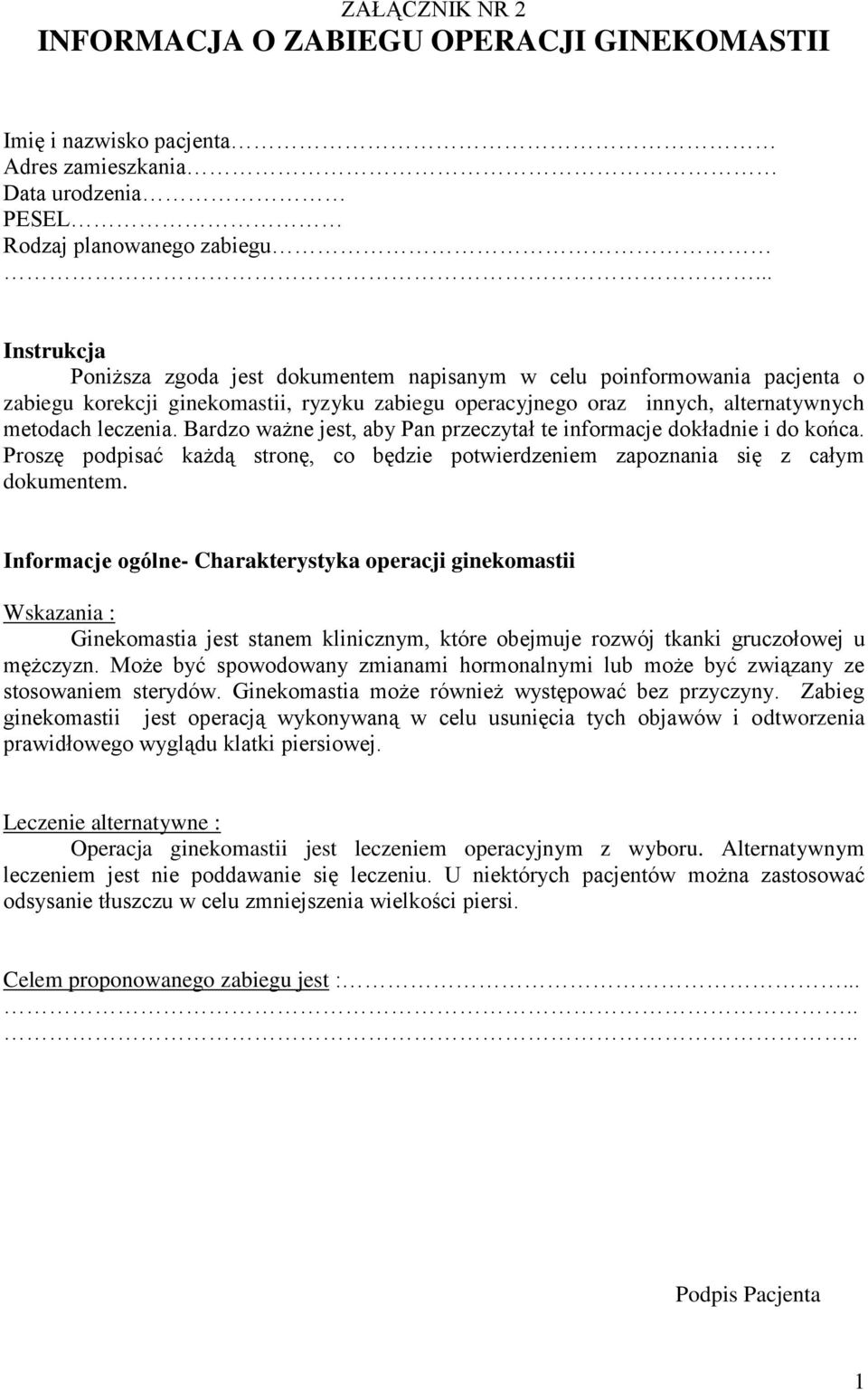 Bardzo ważne jest, aby Pan przeczytał te informacje dokładnie i do końca. Proszę podpisać każdą stronę, co będzie potwierdzeniem zapoznania się z całym dokumentem.