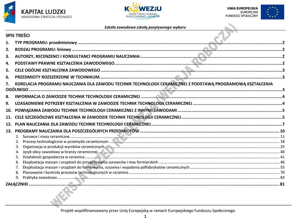 KORELAJA ROGRAMU NAUZANIA DLA ZAWODU TEHNIK TEHNOLOGII ERAMIZNEJ Z ODSTAWĄ ROGRAMOWĄ KSZTAŁENIA OGÓLNEGO... 3 8. INFORMAJA O ZAWODZIE TEHNIK TEHNOLOGII ERAMIZNEJ... 4 9.