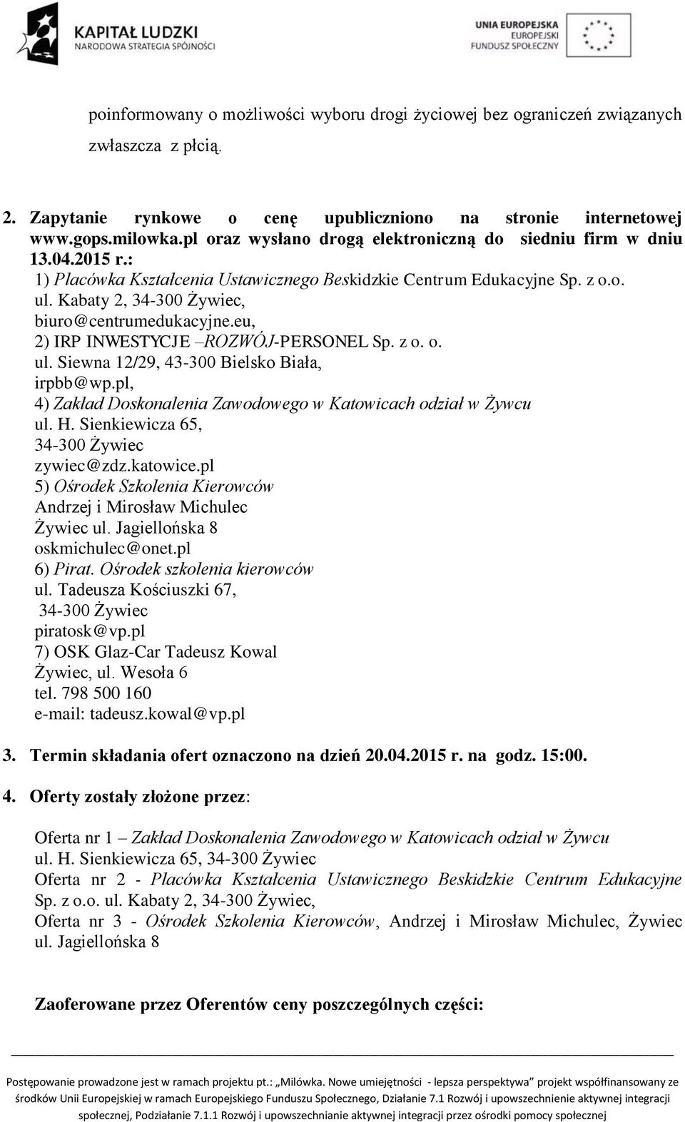 eu, 2) IRP INWESTYCJE ROZWÓJ-PERSONEL Sp. z o. o. ul. Siewna 12/29, 43-300 Bielsko Biała, irpbb@wp.pl, 4) Zakład Doskonalenia Zawodowego w Katowicach odział w Żywcu ul. H.