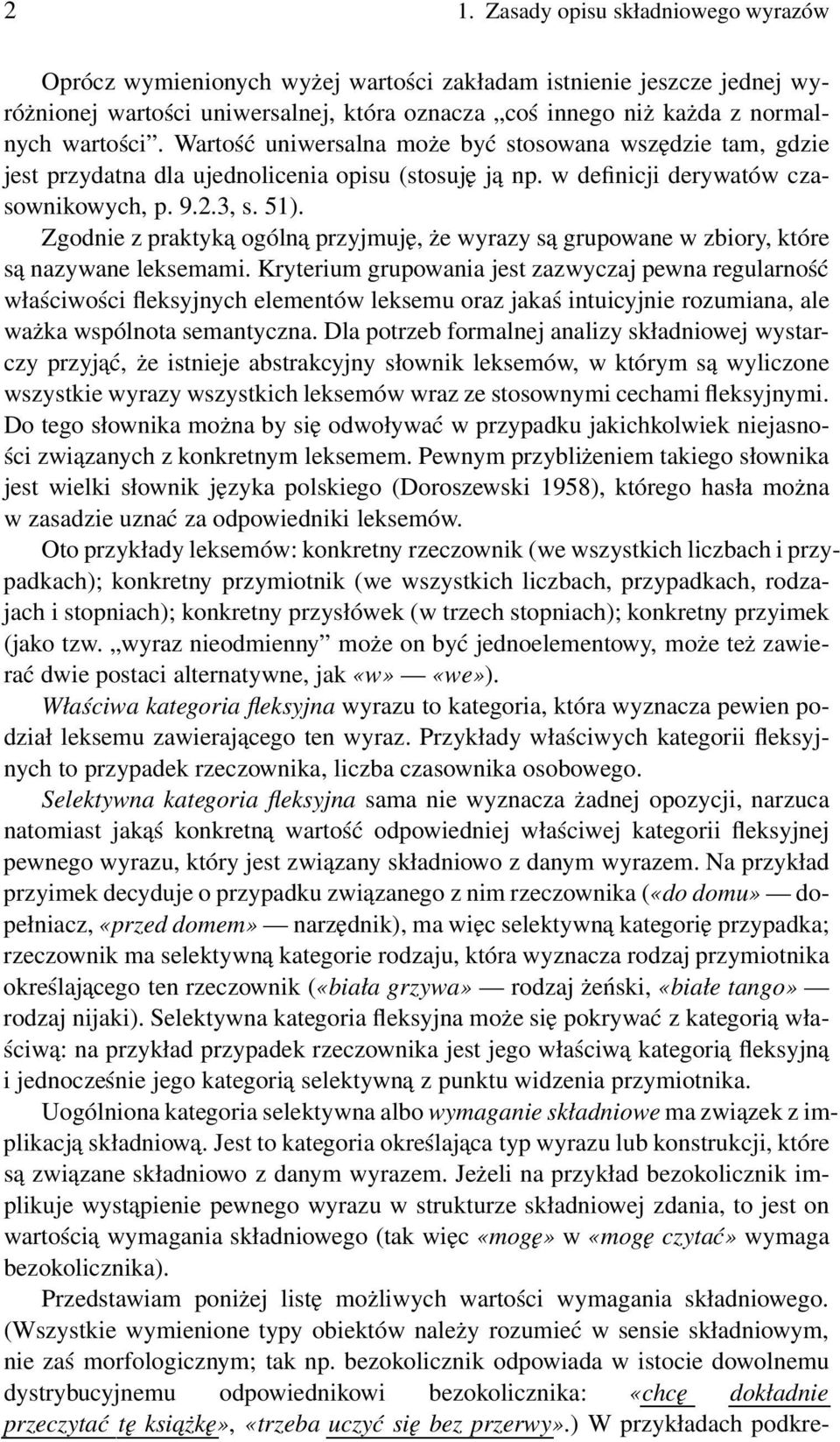 Zgodnie z praktyka ogólna przyjmuję, że wyrazy są grupowane w zbiory, które są nazywane leksemami.