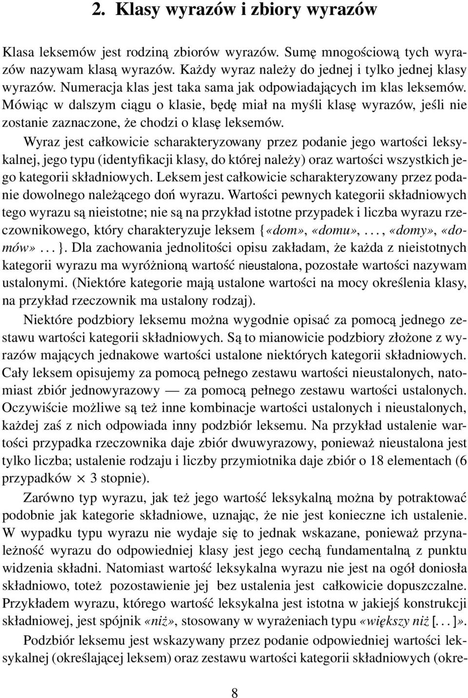 Wyraz jest całkowicie scharakteryzowany przez podanie jego wartości leksykalnej, jego typu (identyfikacji klasy, do której należy) oraz wartości wszystkich jego kategorii składniowych.