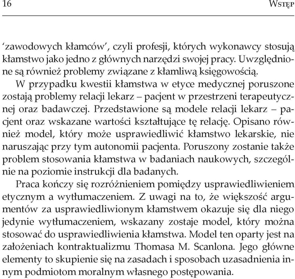 Przedstawione są modele relacji lekarz pacjent oraz wskazane wartości kształtujące tę relację.