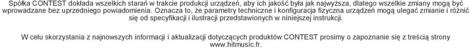 Oznacza to, że parametry techniczne i konfiguracja fizyczna urządzeń mogą ulegać zmianie i różnić się od specyfikacji i