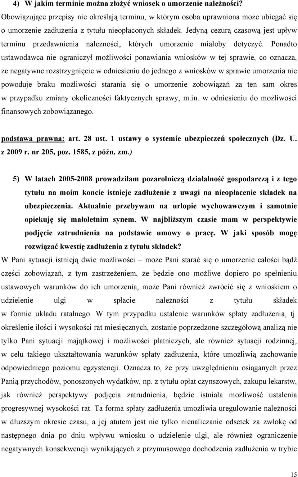 Jedyną cezurą czasową jest upływ terminu przedawnienia należności, których umorzenie miałoby dotyczyć.