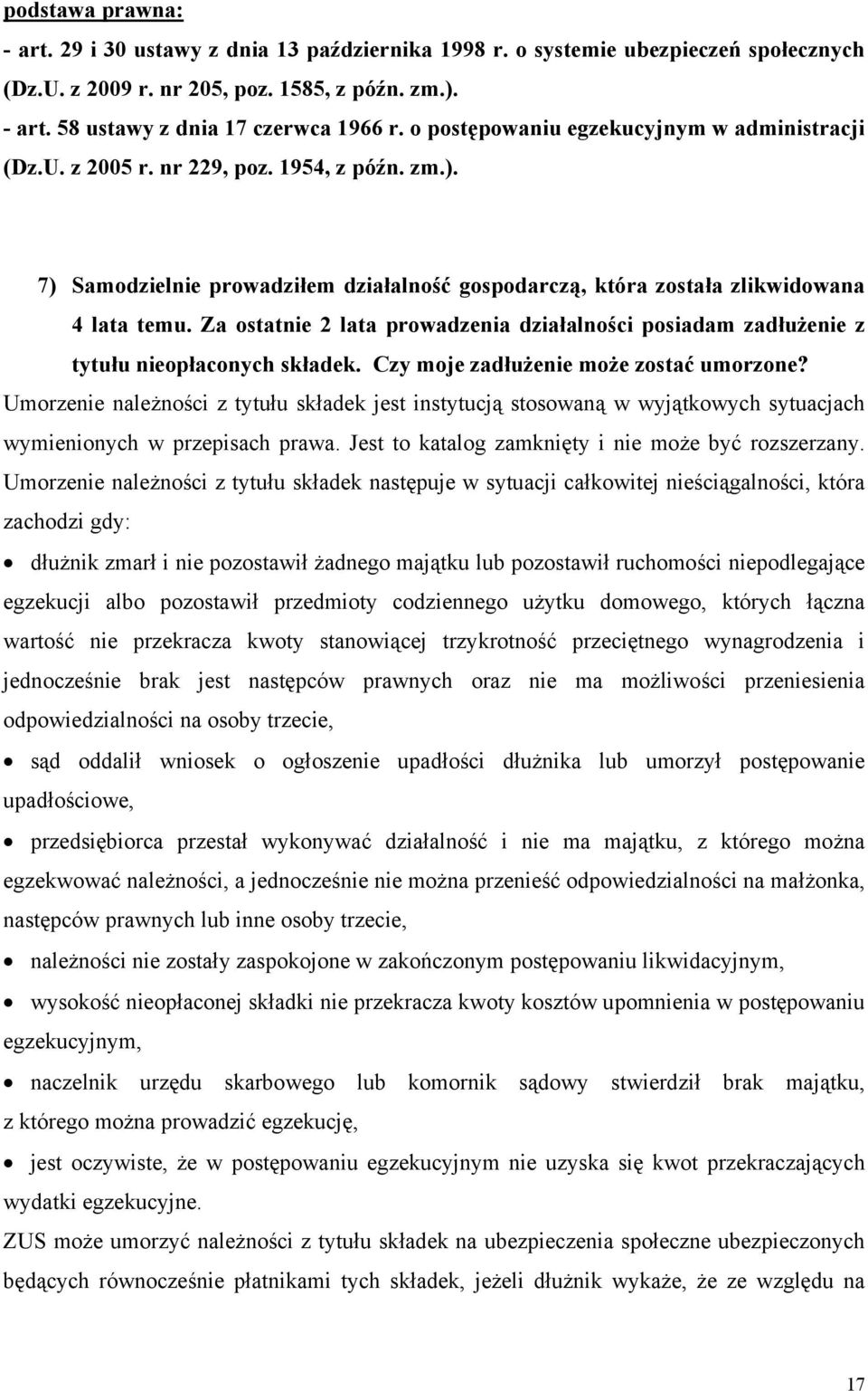 Za ostatnie 2 lata prowadzenia działalności posiadam zadłużenie z tytułu nieopłaconych składek. Czy moje zadłużenie może zostać umorzone?