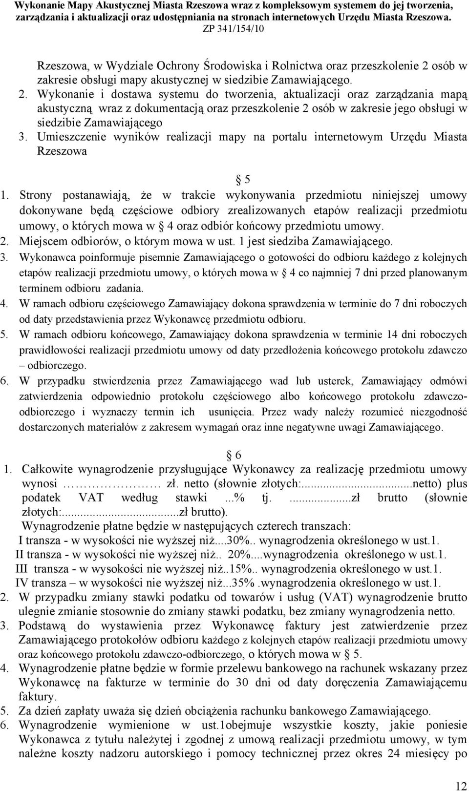Wykonanie i dostawa systemu do tworzenia, aktualizacji oraz zarządzania mapą akustyczną wraz z dokumentacją oraz przeszkolenie 2 osób w zakresie jego obsługi w siedzibie Zamawiającego 3.