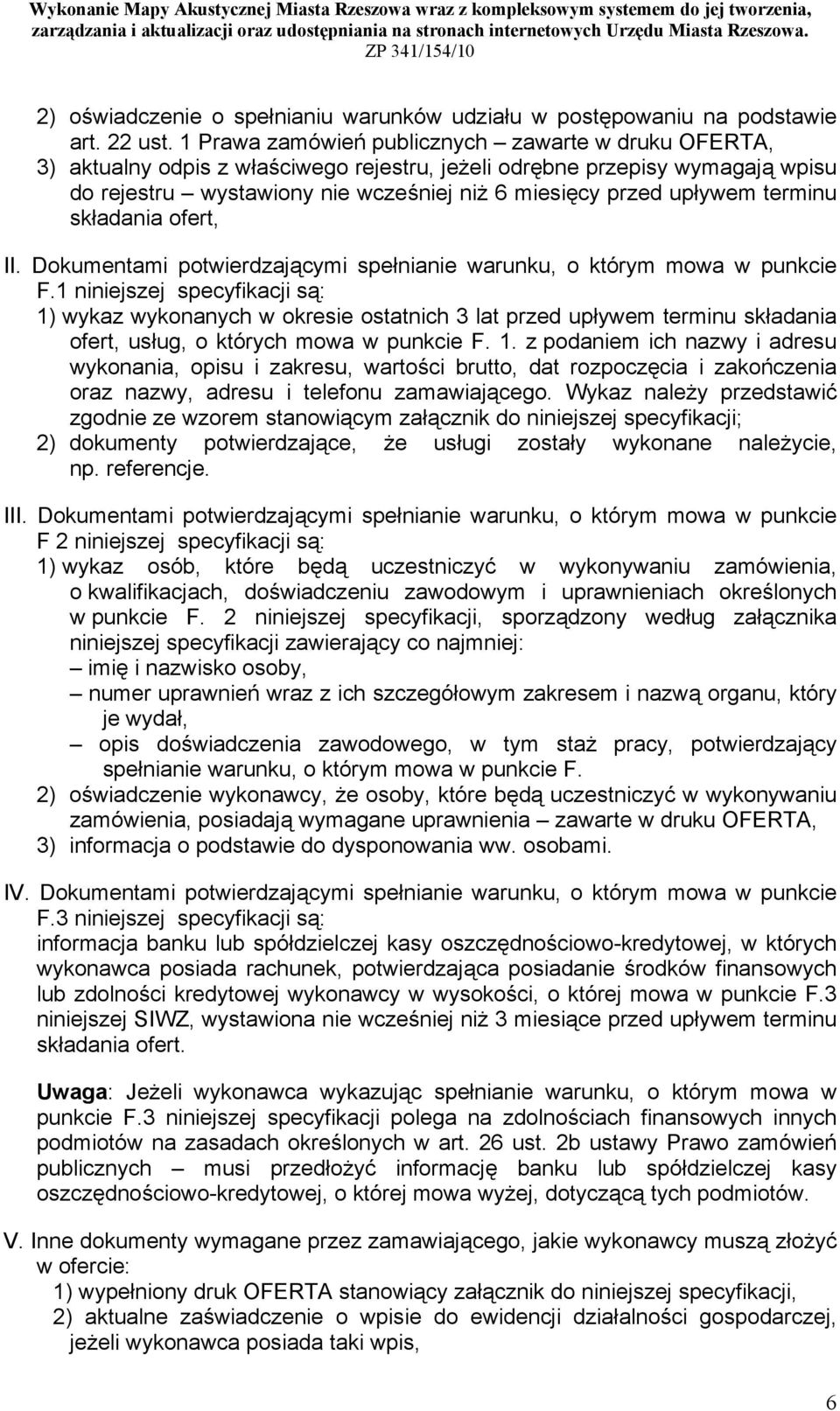 terminu składania ofert, II. Dokumentami potwierdzającymi spełnianie warunku, o którym mowa w punkcie F.