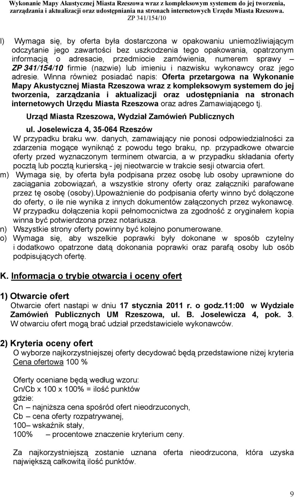 Winna również posiadać napis: Oferta przetargowa na Wykonanie Mapy Akustycznej Miasta Rzeszowa wraz z kompleksowym systemem do jej tworzenia, zarządzania i aktualizacji oraz udostępniania na stronach