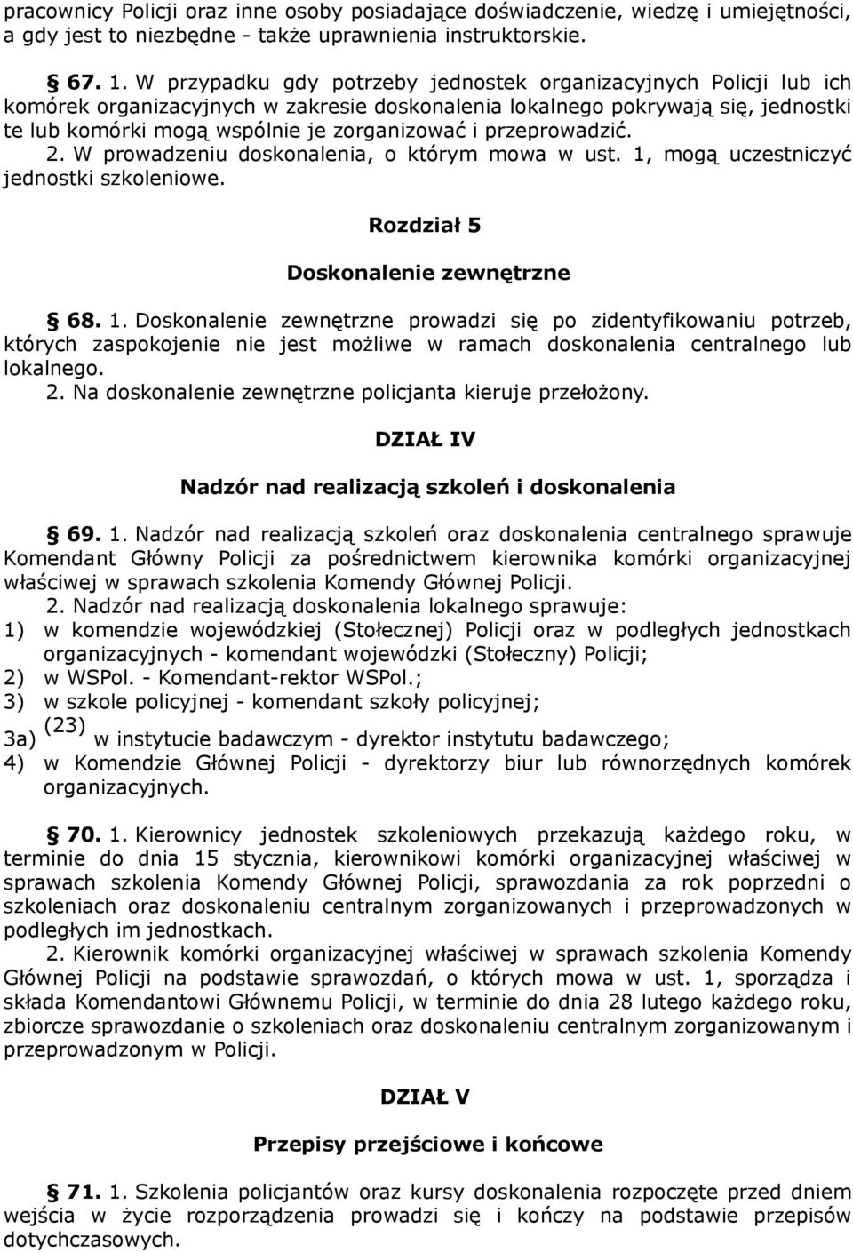 przeprowadzić. 2. W prowadzeniu doskonalenia, o którym mowa w ust. 1,