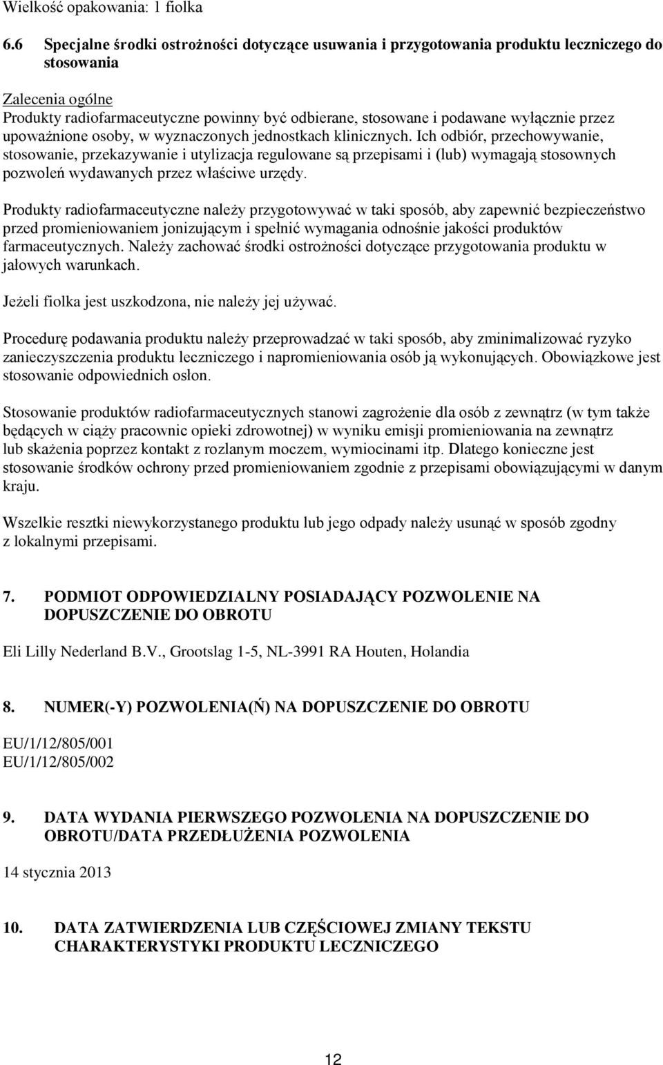wyłącznie przez upoważnione osoby, w wyznaczonych jednostkach klinicznych.