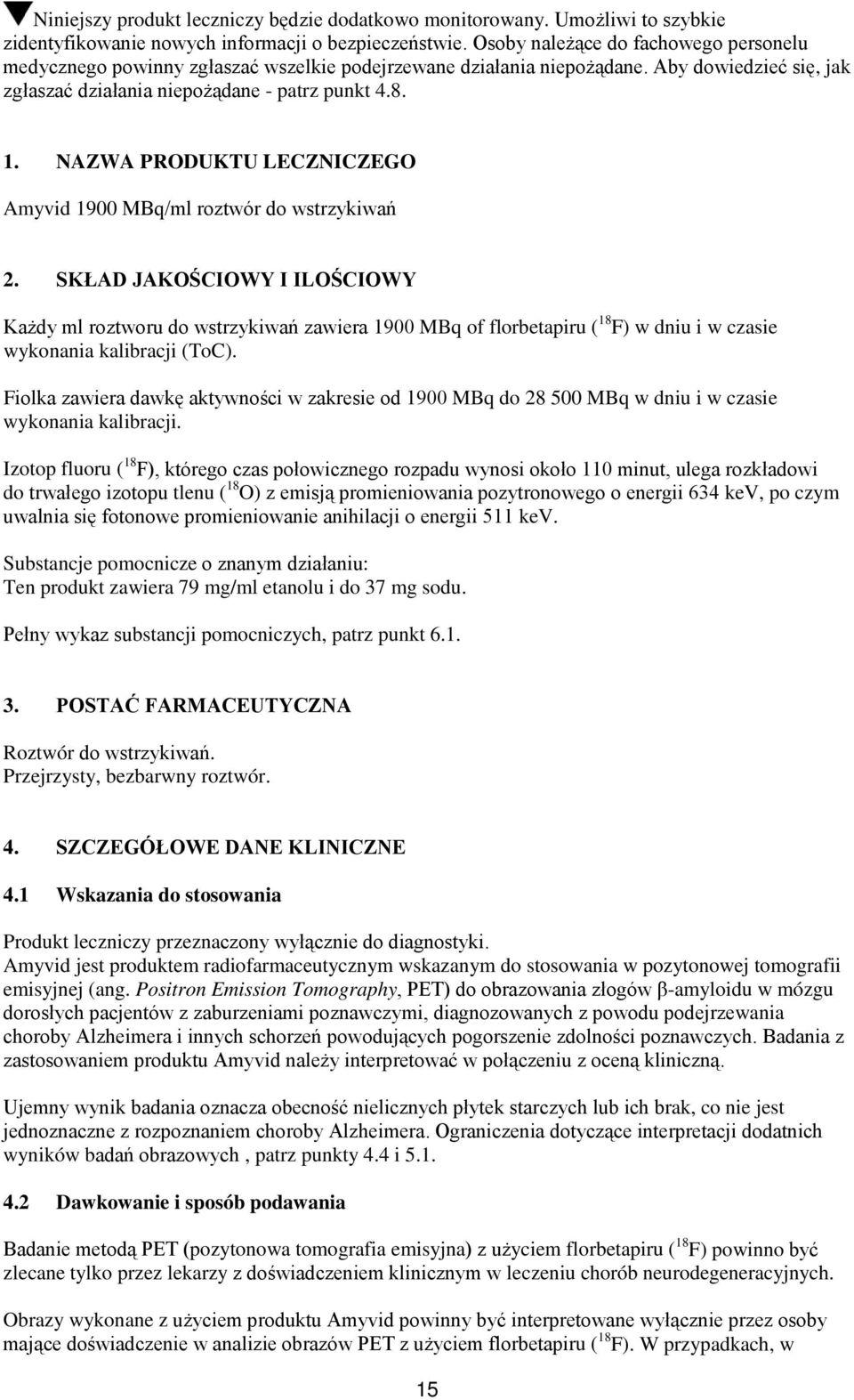 NAZWA PRODUKTU LECZNICZEGO Amyvid 1900 MBq/ml roztwór do wstrzykiwań 2.